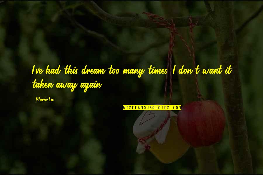 Irul Movie Quotes By Marie Lu: I've had this dream too many times. I