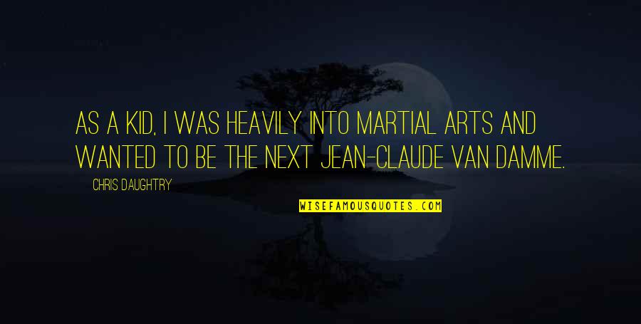 Irune Del Quotes By Chris Daughtry: As a kid, I was heavily into martial Irune Del Quotes By Chris Daughtry: As a kid, I was heavily into martial