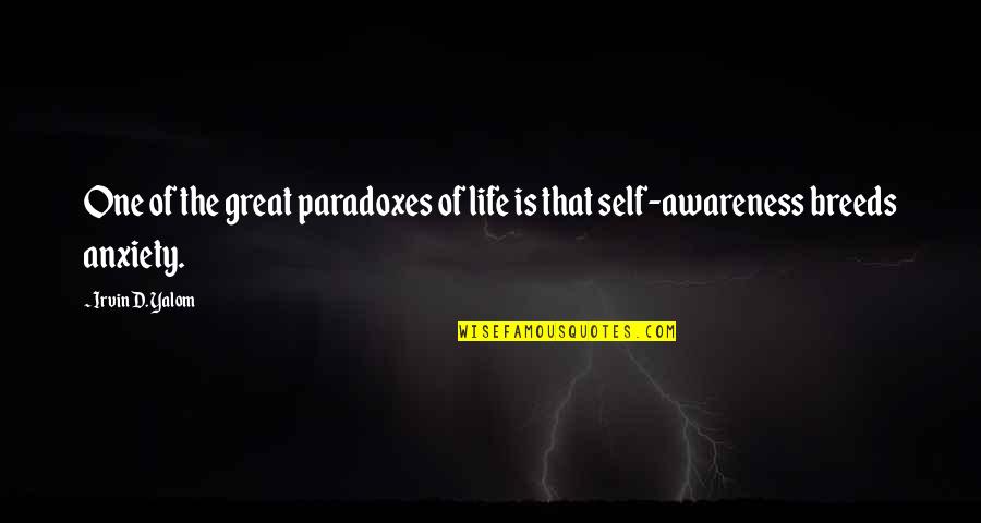 Irvin Quotes By Irvin D. Yalom: One of the great paradoxes of life is