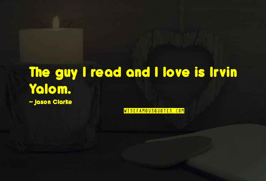 Irvin Quotes By Jason Clarke: The guy I read and I love is