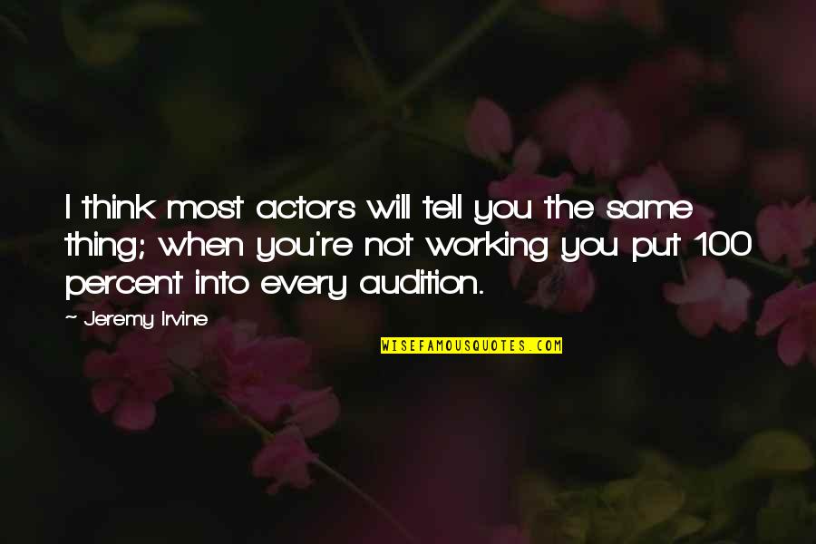 Irvine Quotes By Jeremy Irvine: I think most actors will tell you the