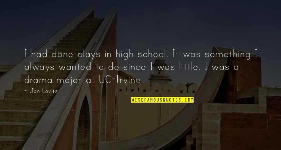 Irvine Quotes By Jon Lovitz: I had done plays in high school. It