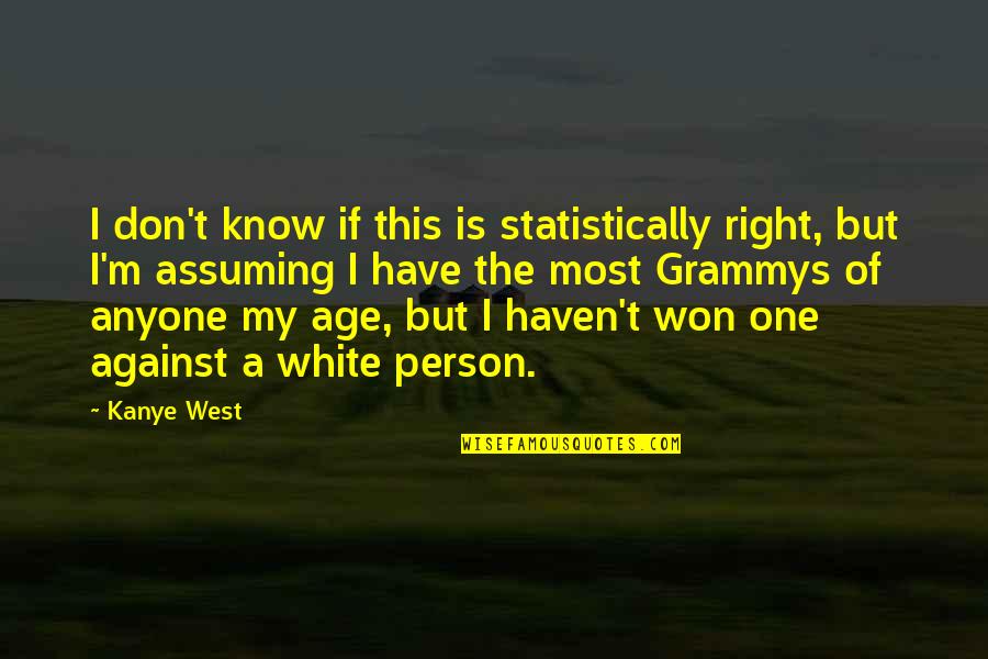 Irvine Welsh Acid House Quotes By Kanye West: I don't know if this is statistically right,