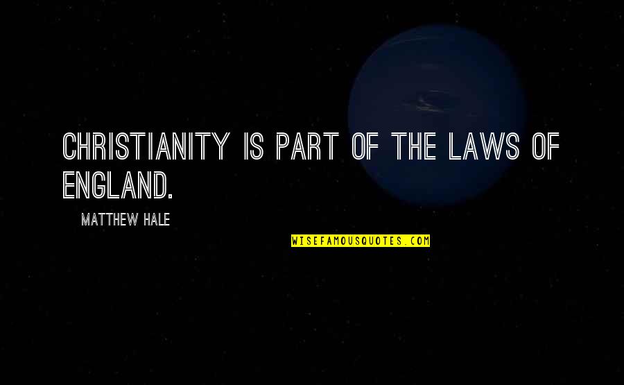 Irvine Welsh Acid House Quotes By Matthew Hale: Christianity is part of the laws of England.