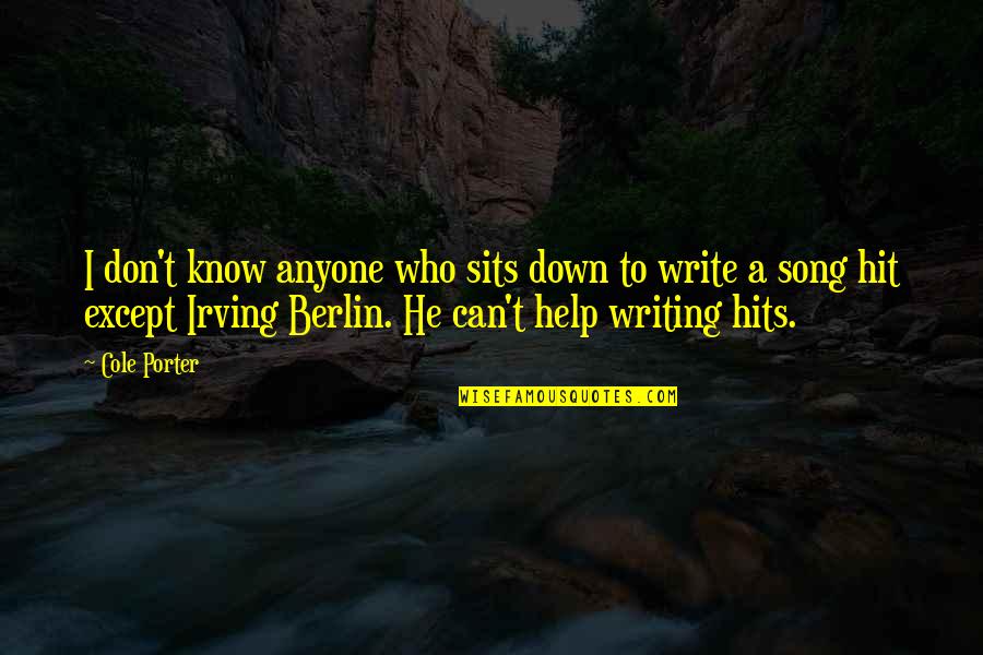 Irving Berlin Quotes By Cole Porter: I don't know anyone who sits down to