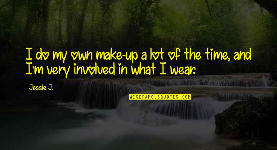 Irwin Schiff Quotes By Jessie J.: I do my own make-up a lot of