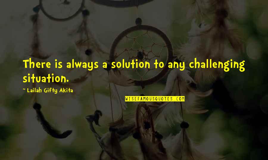 Is A Challenge Quotes By Lailah Gifty Akita: There is always a solution to any challenging Is A Challenge Quotes By Lailah Gifty Akita: There is always a solution to any challenging