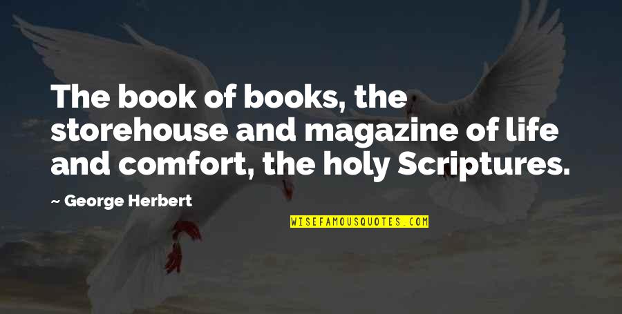 Is A Magazine In Quotes By George Herbert: The book of books, the storehouse and magazine
