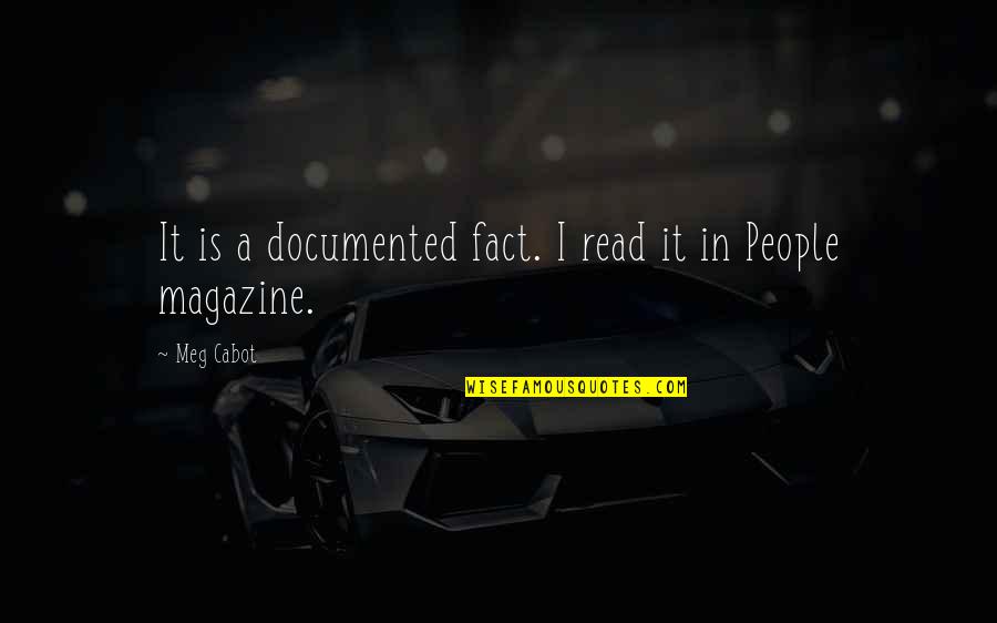 Is A Magazine In Quotes By Meg Cabot: It is a documented fact. I read it