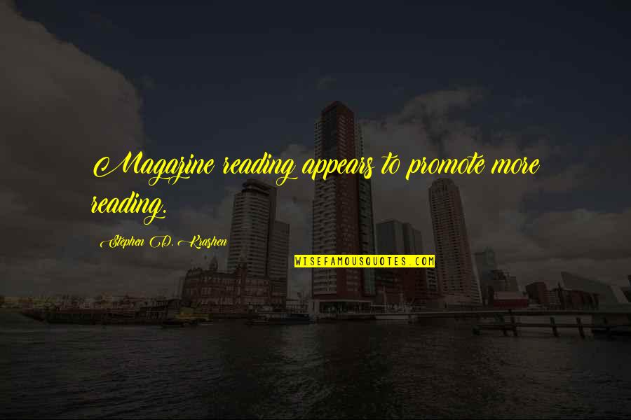 Is A Magazine In Quotes By Stephen D. Krashen: Magazine reading appears to promote more reading.