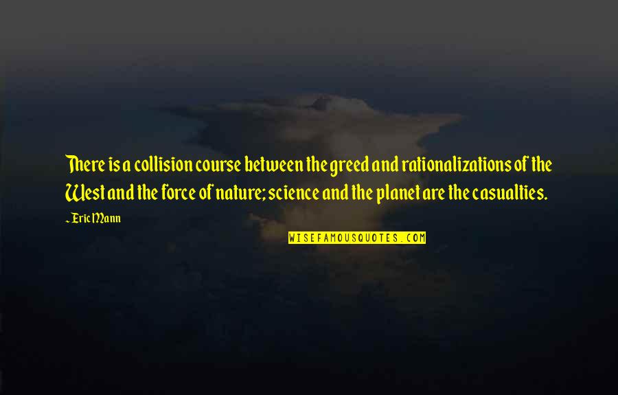 Is A Science Quotes By Eric Mann: There is a collision course between the greed
