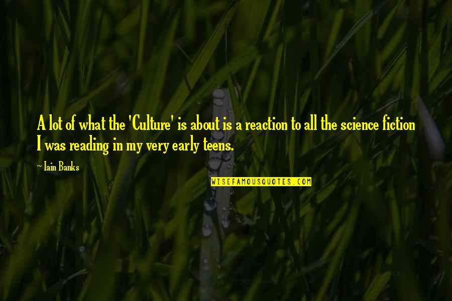Is A Science Quotes By Iain Banks: A lot of what the 'Culture' is about