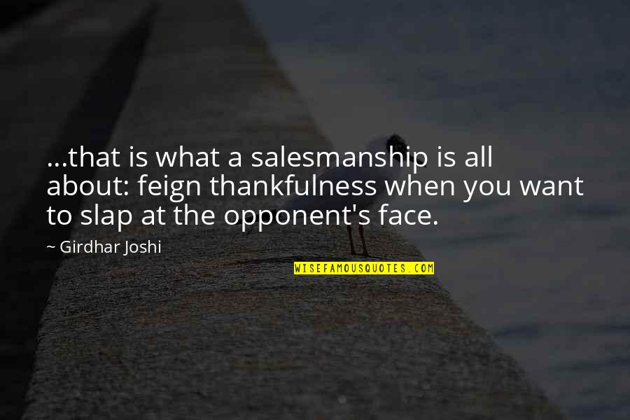 Is All About You Quotes By Girdhar Joshi: ...that is what a salesmanship is all about: