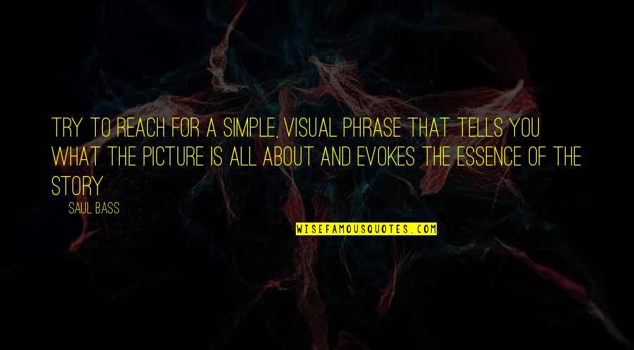 Is All About You Quotes By Saul Bass: Try to reach for a simple, visual phrase