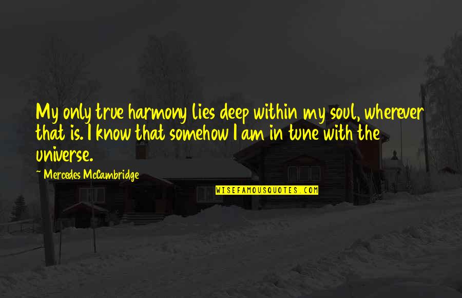 Is Anything Worth Dying For Quotes By Mercedes McCambridge: My only true harmony lies deep within my