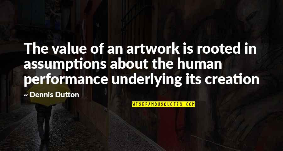 Is Artwork In Quotes By Dennis Dutton: The value of an artwork is rooted in