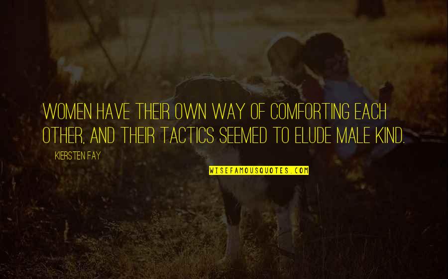 Is Blood Really Thicker Than Water Quotes By Kiersten Fay: Women have their own way of comforting each Is Blood Really Thicker Than Water Quotes By Kiersten Fay: Women have their own way of comforting each