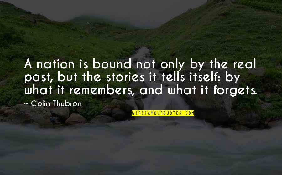 Is Bound Quotes By Colin Thubron: A nation is bound not only by the