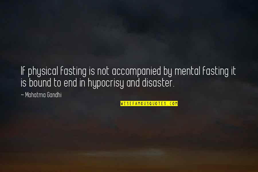 Is Bound Quotes By Mahatma Gandhi: If physical fasting is not accompanied by mental