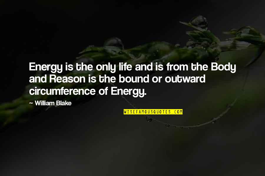 Is Bound Quotes By William Blake: Energy is the only life and is from
