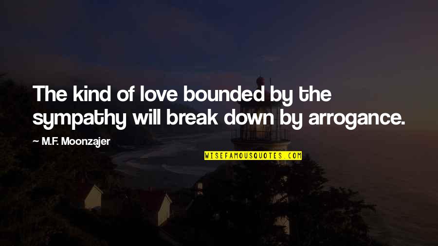 Is Bounded Quotes By M.F. Moonzajer: The kind of love bounded by the sympathy