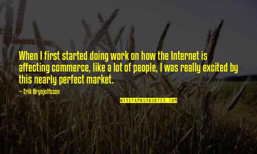 Is Commerce Quotes By Erik Brynjolfsson: When I first started doing work on how