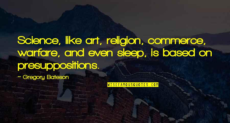 Is Commerce Quotes By Gregory Bateson: Science, like art, religion, commerce, warfare, and even