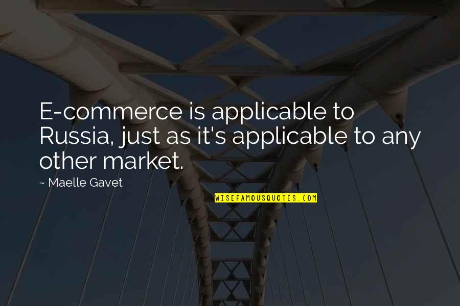 Is Commerce Quotes By Maelle Gavet: E-commerce is applicable to Russia, just as it's