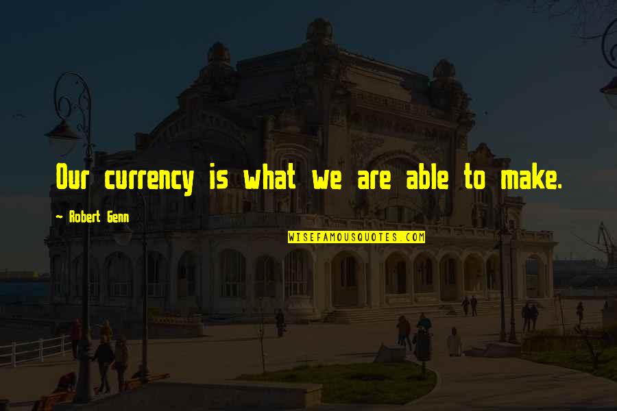 Is Commerce Quotes By Robert Genn: Our currency is what we are able to