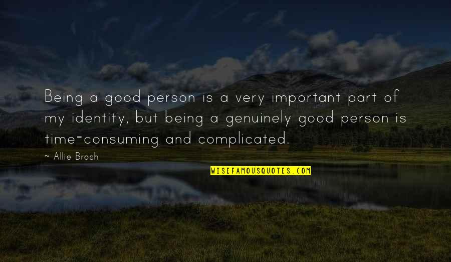 Is Complicated Quotes By Allie Brosh: Being a good person is a very important Is Complicated Quotes By Allie Brosh: Being a good person is a very important