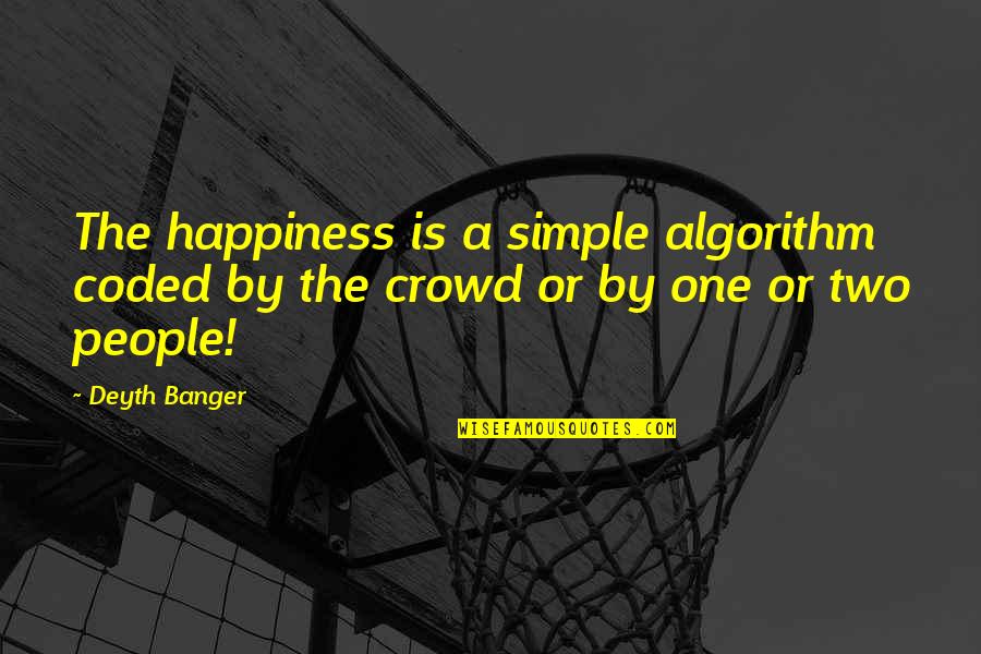Is Complicated Quotes By Deyth Banger: The happiness is a simple algorithm coded by