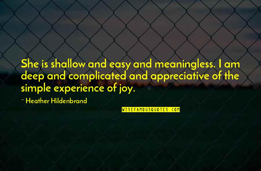 Is Complicated Quotes By Heather Hildenbrand: She is shallow and easy and meaningless. I Is Complicated Quotes By Heather Hildenbrand: She is shallow and easy and meaningless. I