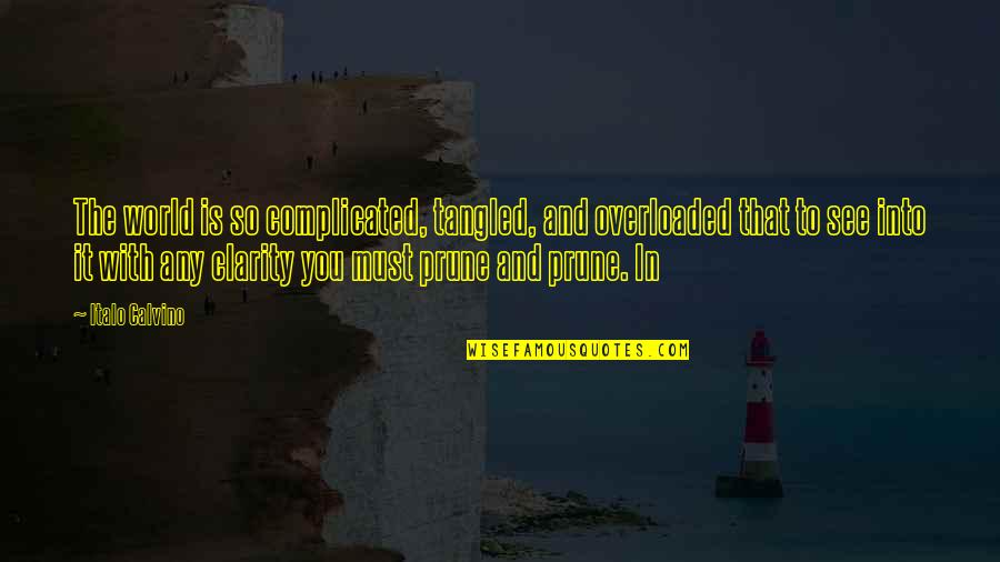 Is Complicated Quotes By Italo Calvino: The world is so complicated, tangled, and overloaded Is Complicated Quotes By Italo Calvino: The world is so complicated, tangled, and overloaded