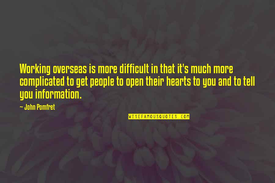 Is Complicated Quotes By John Pomfret: Working overseas is more difficult in that it's Is Complicated Quotes By John Pomfret: Working overseas is more difficult in that it's