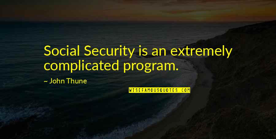 Is Complicated Quotes By John Thune: Social Security is an extremely complicated program. Is Complicated Quotes By John Thune: Social Security is an extremely complicated program.