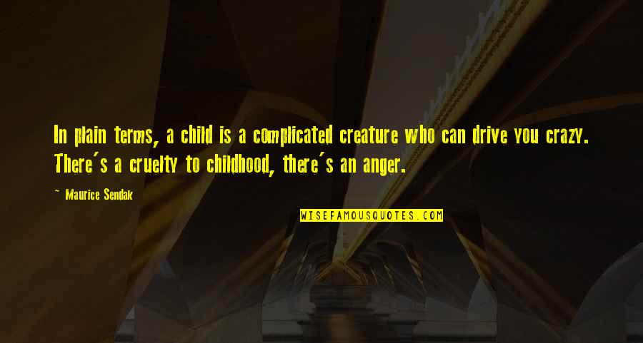 Is Complicated Quotes By Maurice Sendak: In plain terms, a child is a complicated Is Complicated Quotes By Maurice Sendak: In plain terms, a child is a complicated