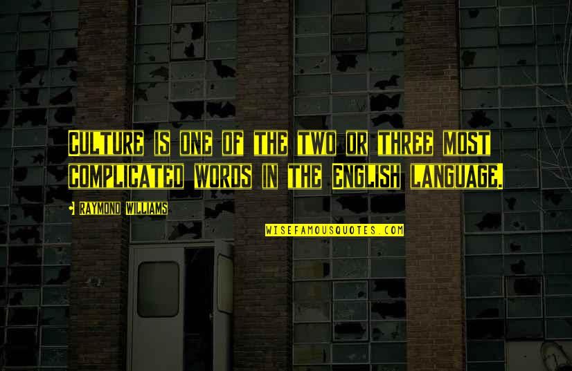 Is Complicated Quotes By Raymond Williams: Culture is one of the two or three Is Complicated Quotes By Raymond Williams: Culture is one of the two or three