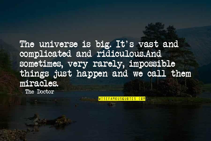 Is Complicated Quotes By The Doctor: The universe is big. It's vast and complicated Is Complicated Quotes By The Doctor: The universe is big. It's vast and complicated