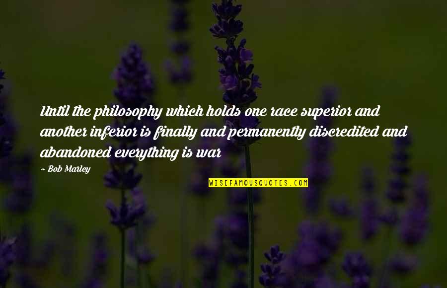 Is Everything Ok Quotes By Bob Marley: Until the philosophy which holds one race superior Is Everything Ok Quotes By Bob Marley: Until the philosophy which holds one race superior