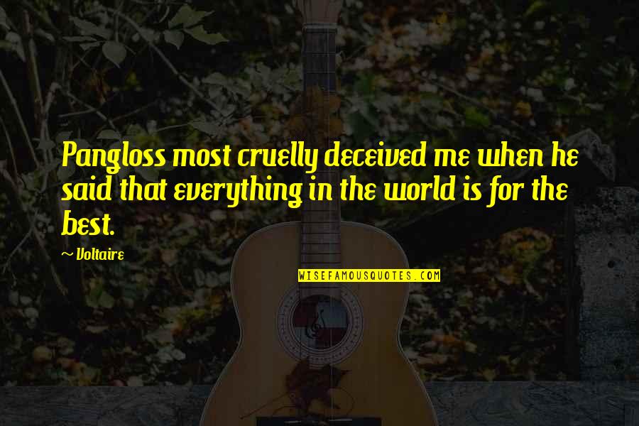 Is Everything Quotes By Voltaire: Pangloss most cruelly deceived me when he said