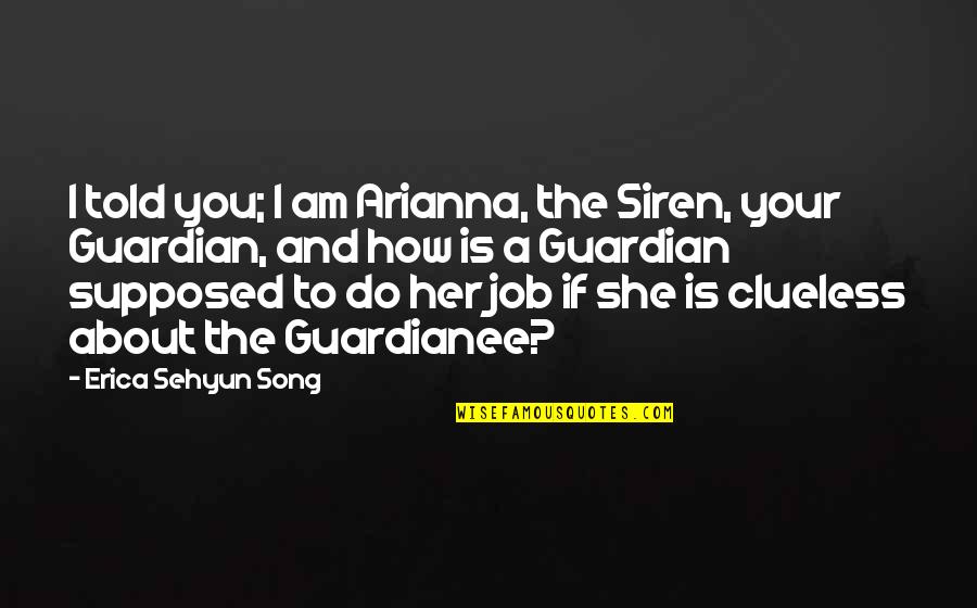 Is Fantasy Fiction Quotes By Erica Sehyun Song: I told you; I am Arianna, the Siren,