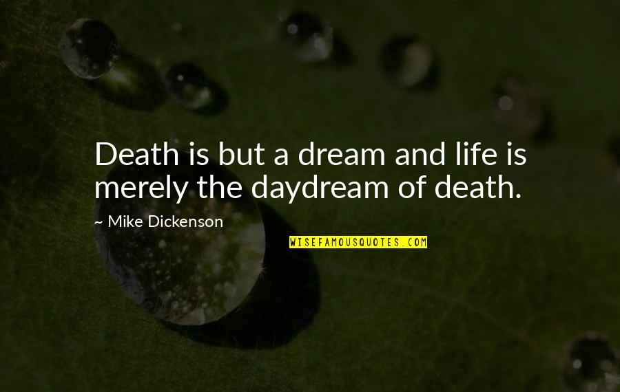 Is Fantasy Fiction Quotes By Mike Dickenson: Death is but a dream and life is