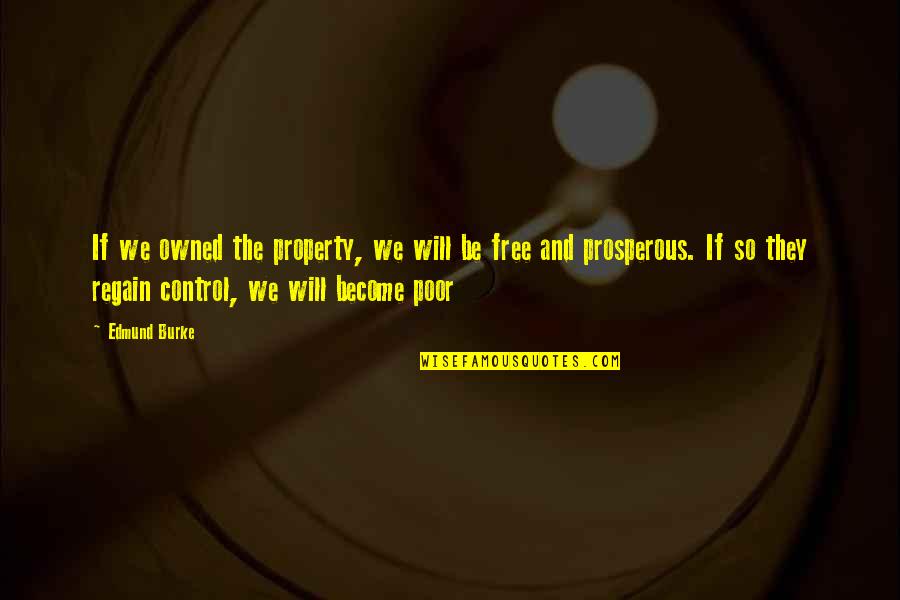 Is Fantasy Springs Quotes By Edmund Burke: If we owned the property, we will be Is Fantasy Springs Quotes By Edmund Burke: If we owned the property, we will be