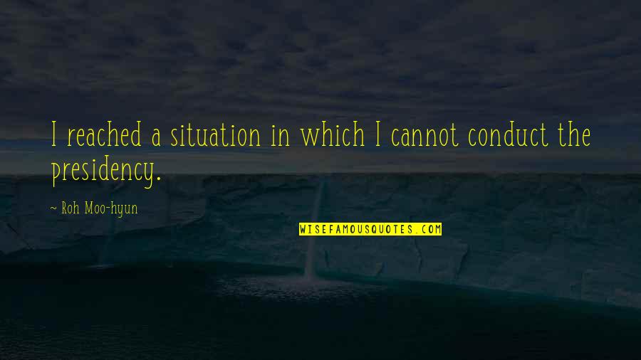 Is Fantasy Springs Quotes By Roh Moo-hyun: I reached a situation in which I cannot