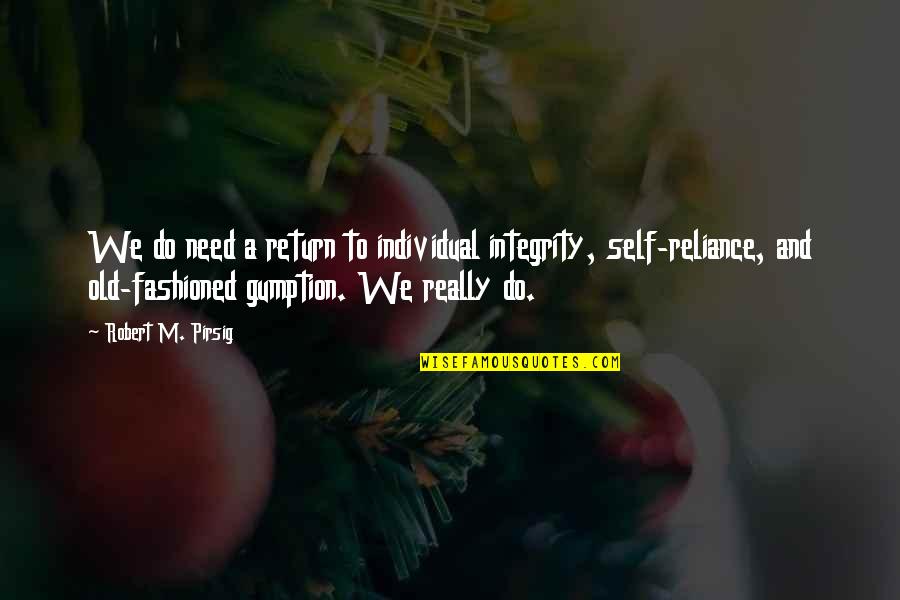 Is Fatal Error Quotes By Robert M. Pirsig: We do need a return to individual integrity, Is Fatal Error Quotes By Robert M. Pirsig: We do need a return to individual integrity,
