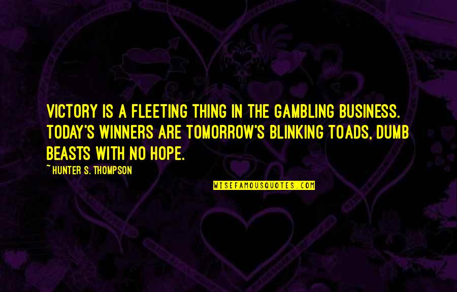 Is Fleeting Quotes By Hunter S. Thompson: Victory is a fleeting thing in the gambling Is Fleeting Quotes By Hunter S. Thompson: Victory is a fleeting thing in the gambling