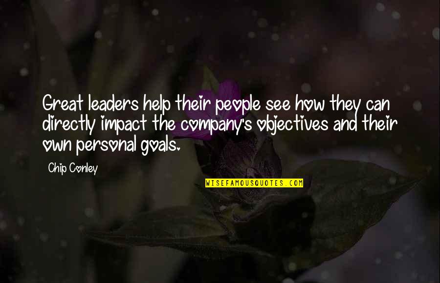 Is Goals And Objectives Quotes By Chip Conley: Great leaders help their people see how they
