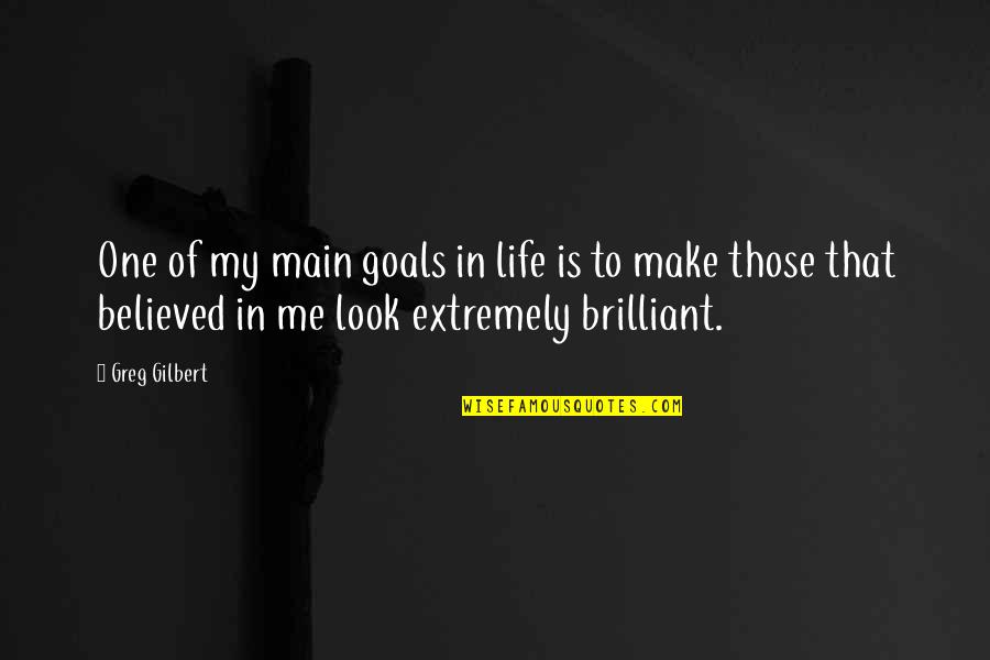 Is Goals In Life Quotes By Greg Gilbert: One of my main goals in life is