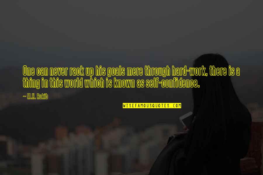 Is Goals In Life Quotes By M.H. Rakib: One can never rack up his goals mere Is Goals In Life Quotes By M.H. Rakib: One can never rack up his goals mere