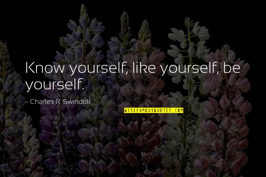 Is God All Powerful Quote Quotes By Charles R. Swindoll: Know yourself, like yourself, be yourself. Is God All Powerful Quote Quotes By Charles R. Swindoll: Know yourself, like yourself, be yourself.